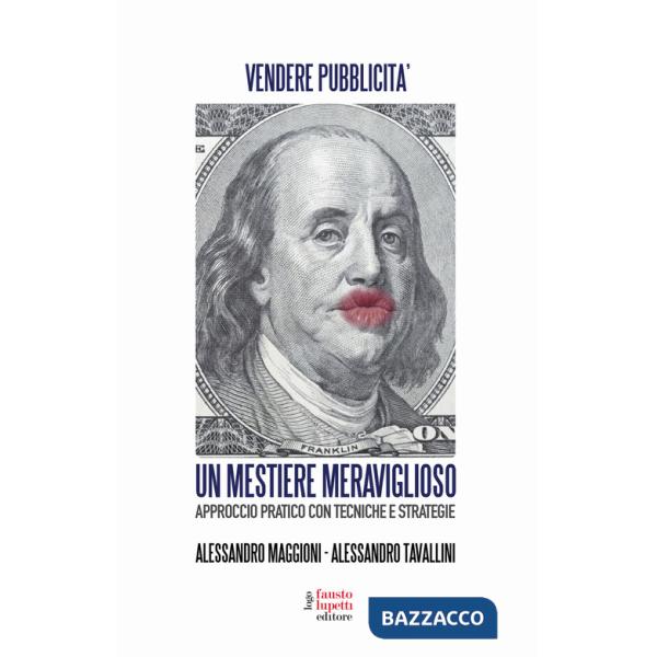Mestiere meraviglioso. Vendere pubblicità. Approccio pratico con tecniche e strategie (Un)