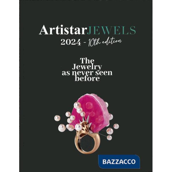 Artistar jewels 2024. The jewels as never seen before. Ediz. a colori