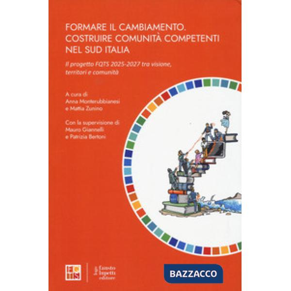 Formare il cambiamento. Costruire comunitÃ  competenti nel sud Italia. Il progetto FQTS 2025-2027 tra visione, territori e comun