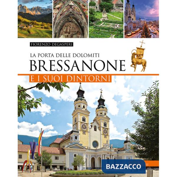 Bressanone e i suoi dintorni. La porta delle Dolomiti