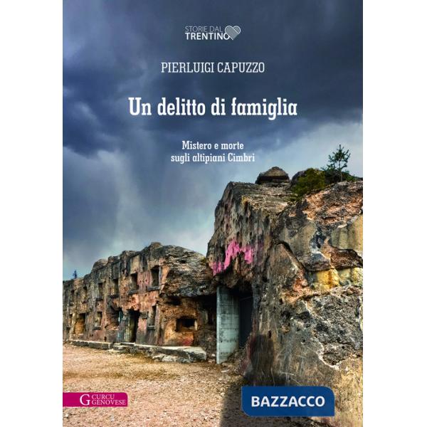 Delitto di famiglia. Mistero e morte sugli altipiani Cimbri (Un)