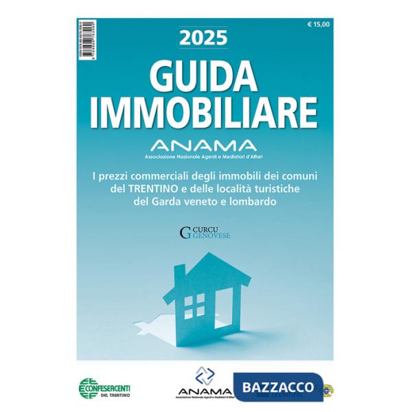 Guida Immobiliare. I prezzi commerciali degli immobili dei comuni del Trentino e delle località turistiche del Garda veneto e lo