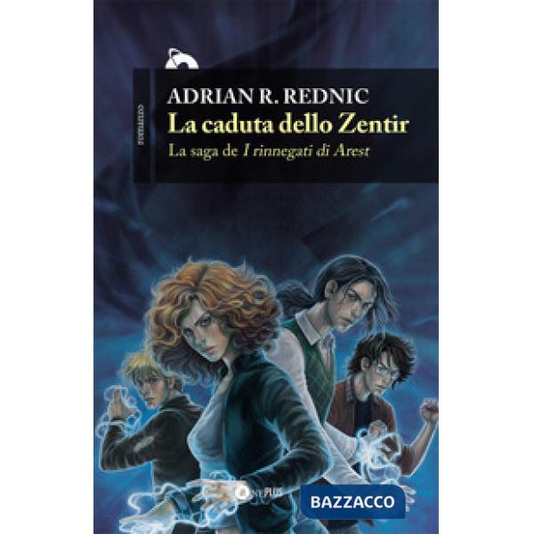 Caduta dello Zentir. I rinnegati di Arest (La). Vol. 1