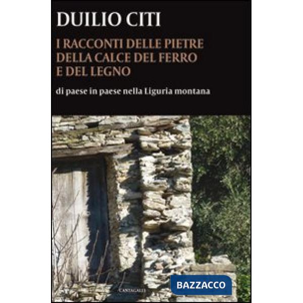Racconti delle pietre, della calce, del ferro e del legno. Di paese in paese nel