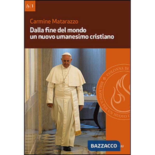 Dalla fine del mondo un nuovo umanesimo cristiano