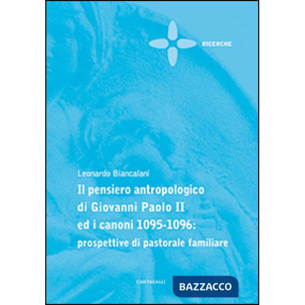Pensiero antropologico di Giovanni Paolo II ed i canoni 1095-1096: prospettive di pastorale familiare (Il)