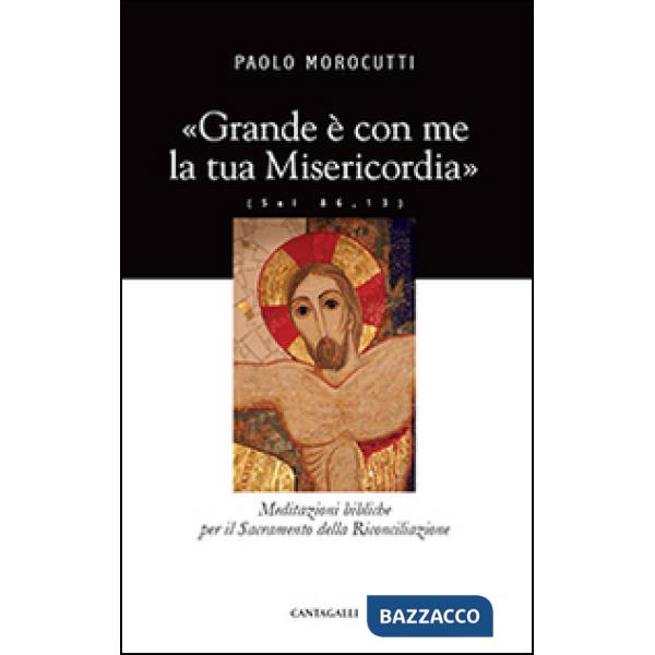 Grande è con me la tua misericordia. Meditazioni bibliche per il Sacramento dell