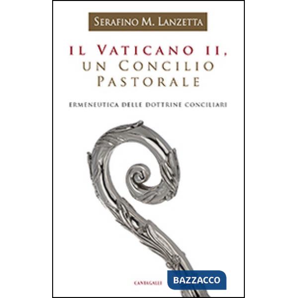 Vaticano II, un Concilio pastorale. Ermeneutica delle dottrine conciliari (Il)