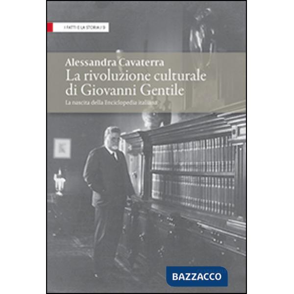 Rivoluzione culturale di Giovanni Gentile. La nascita dell'Enciclopedia italiana (La)