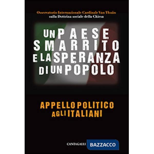 Paese smarrito e la speranza di un popolo. Appello politico agli italiani (Un)