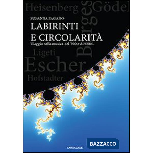 Labirinti e circolarità. Viaggio nella musica del '900 e dintorni. Con CD Audio