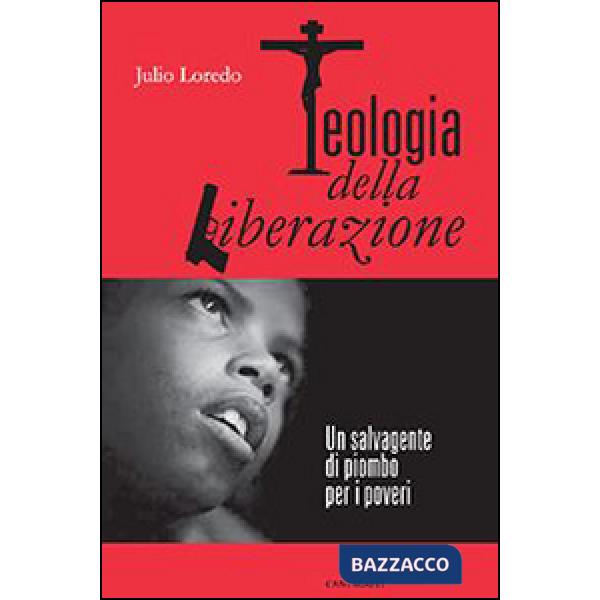 Teologia della liberazione. Un salvagente di piombo per i poveri