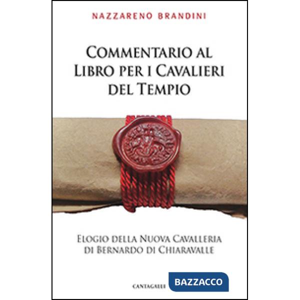 Commentario al Libro per i Cavalieri del Tempio. Elogio della Nuova Cavalleria di Bernardo di Chiaravalle