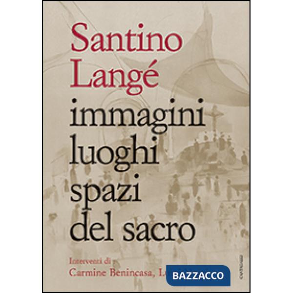 Immagini luoghi spazi del sacro. Ediz. illustrata