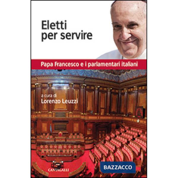 Eletti per servire. Papa Francesco e i parlamentari italiani