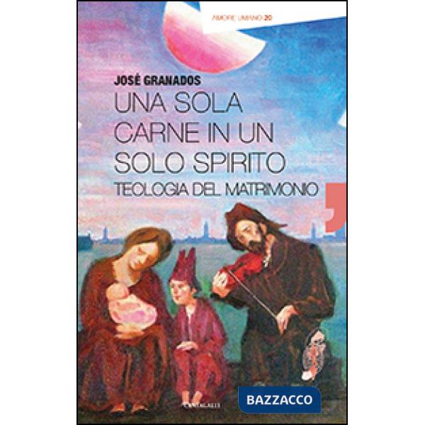 Sola carne in un solo spirito. Teologia del matrimonio (Una)