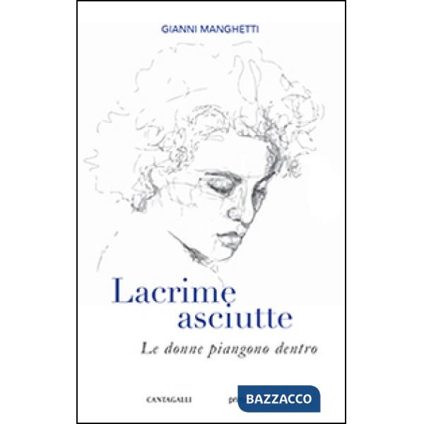 Lacrime asciutte. Le donne piangono dentro