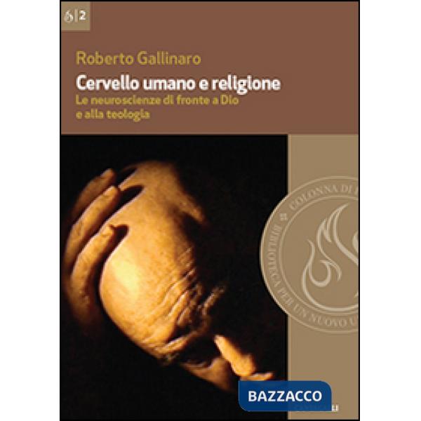 Cervello umano e religione. Le neuroscienze di fronte a Dio e alla teologia