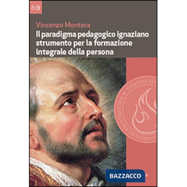 Paradigma pedagogico ignaziano. Strumento per la formazione integrale della persona (Il)