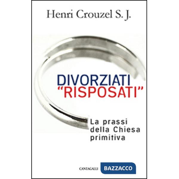 Divorziati «risposati». La prassi della Chiesa primitiva