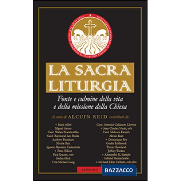 Sacra liturgia. Fonte e culmine della vita e della missione della Chiesa (La)