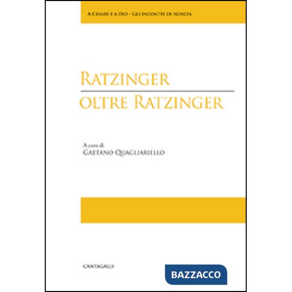 Ratzinger oltre Ratzinger