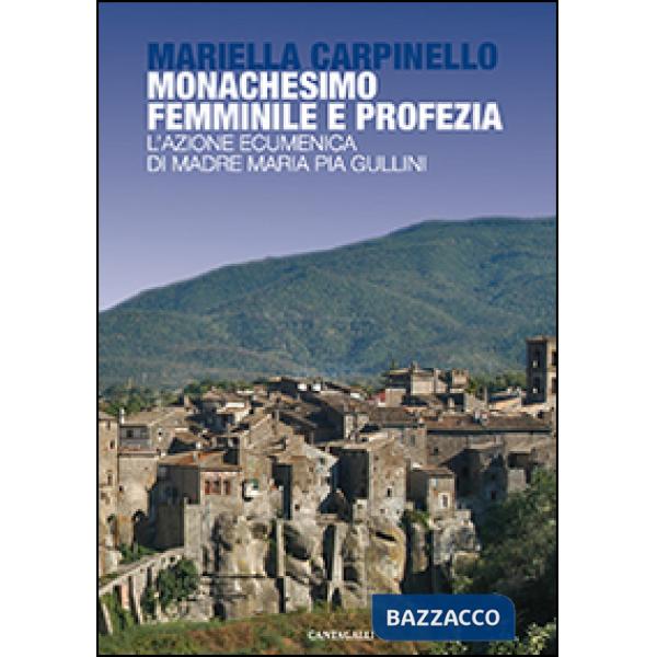 Monachesimo femminile e profezia. L'azione ecumenica di madre Maria Pia Gullini