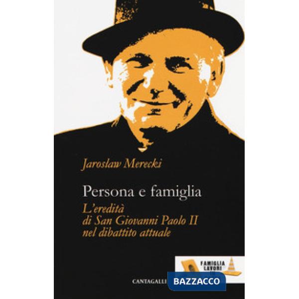 Persona e famiglia. L'eredità di San Giovanni Paolo II nel dibattito attuale
