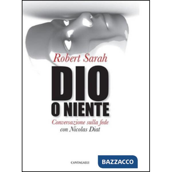 Dio o niente. Conversazione sulla fede con Nicolas Diat