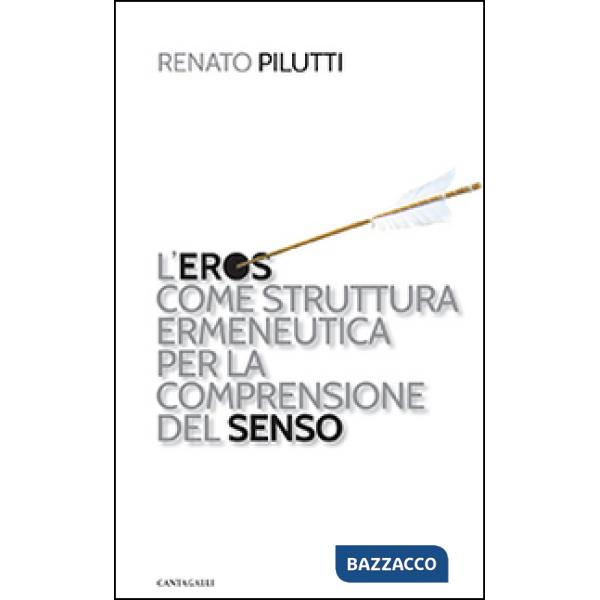 Eros come struttura ermeneutica per la comprensione del senso (L')
