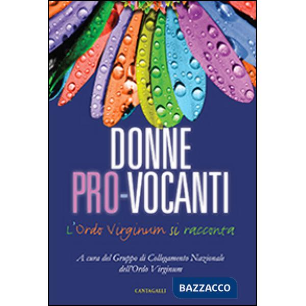 Donne pro-vocanti. L'Ordo Virginum si racconta