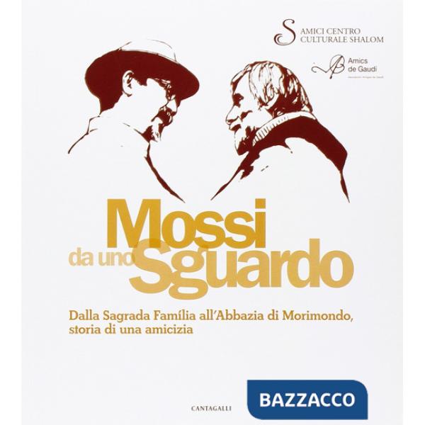 Mossi da uno sguardo. Dalla Sagrada Familia all'abbazia di Morimondo, storia di una amicizia