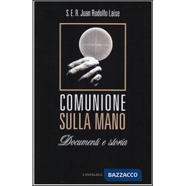 Comunione sulla mano. Documenti e storia