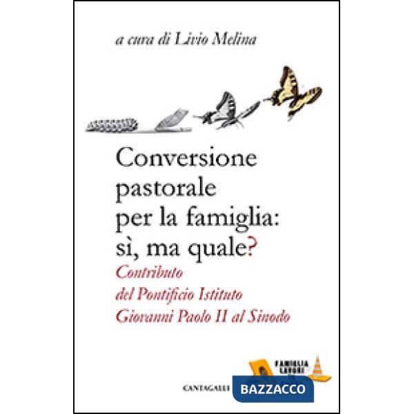 Conversione pastorale per la famiglia: si ma quale? Contributo del Pontificio Istituto Giovanni Paolo II al Sinodo