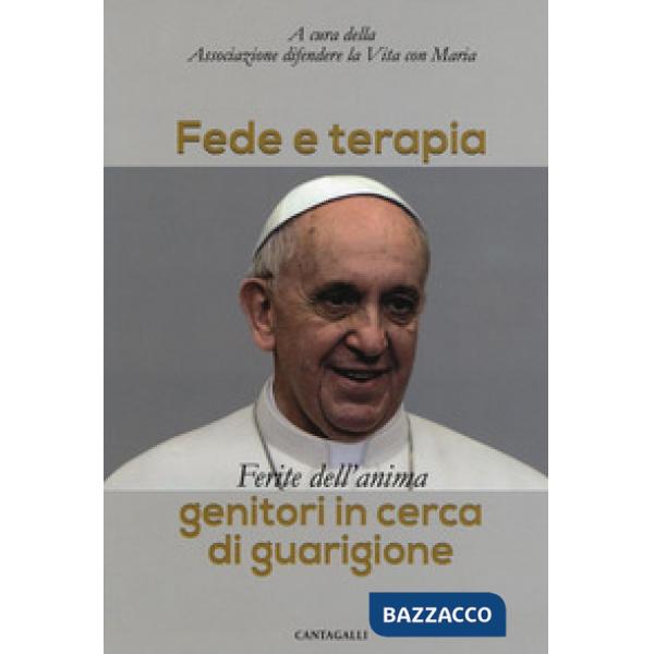 Fede e terapia. Ferite dell'anima. Genitori in cerca di guarigione