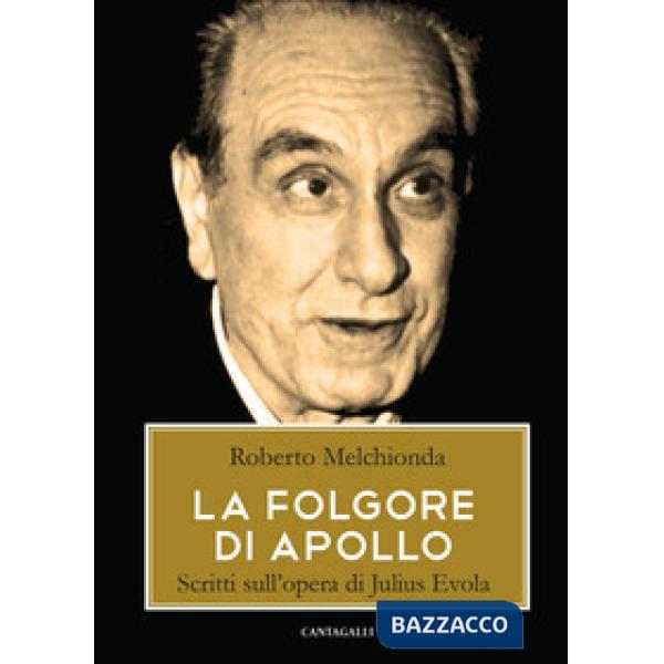 Folgore di Apollo. Scritti sull'opera di Julius Evola (La)