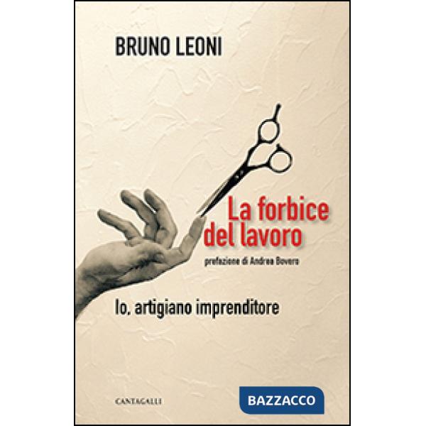 Forbice del lavoro. Io, artigiano imprenditore (La)