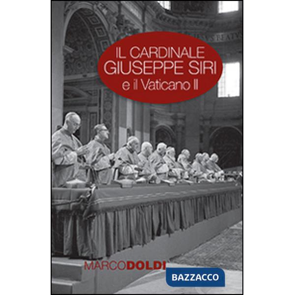 Cardinale Giuseppe Siri e il Vaticano II. L'impegno per il rinnovamento della Chiesa (Il)