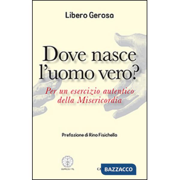 Dove nasce l'uomo vero? Per un esercizio autentico della misericordia