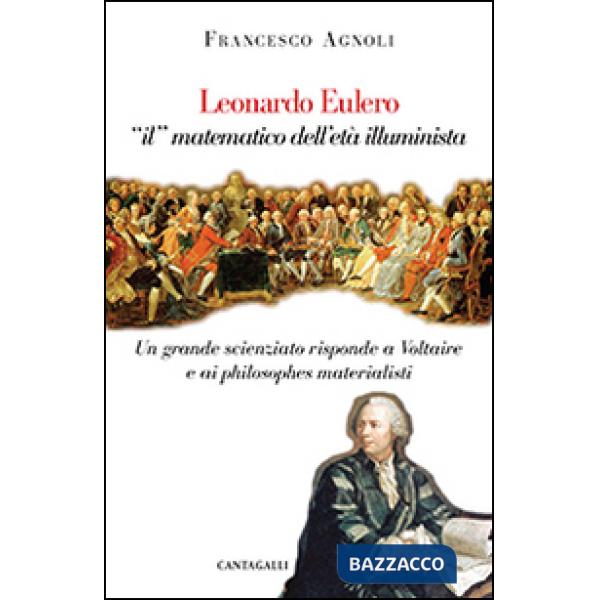 Leonardo Eulero «il» matematico dell'età illuminista. Un grande scienziato contr