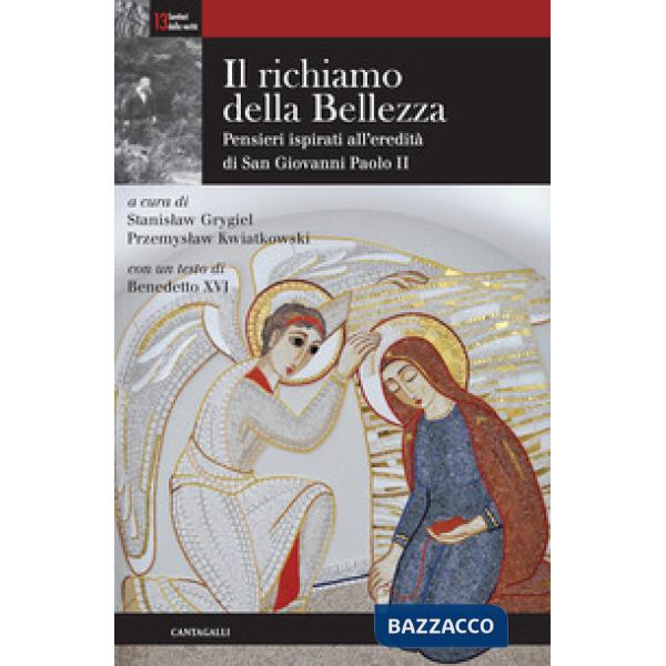 Richiamo della bellezza. Pensieri ispirati all'eredità di san Giovanni Paolo II 