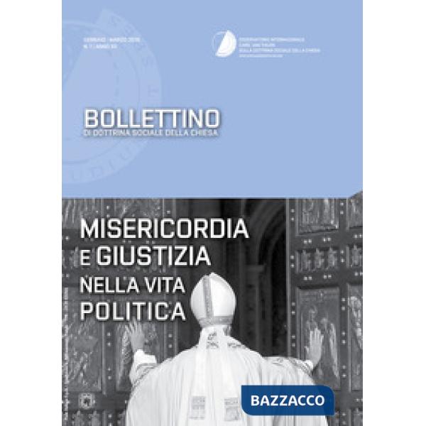 Bollettino di dottrina sociale della Chiesa (2016). Vol. 1: Misericordia e giustizia nella vita politica