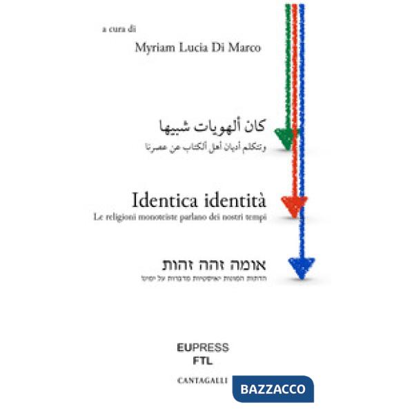 Identica identità. Le religioni monoteiste parlano dei nostri tempi