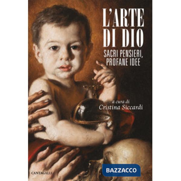 Arte di Dio. Sacri pensieri, profane idee (L')