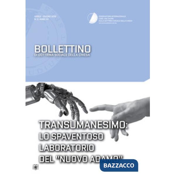 Bollettino di dottrina sociale della chiesa (2016). Vol. 2: Transumanesimo: lo spaventoso laboratorio del «nuovo Adamo»