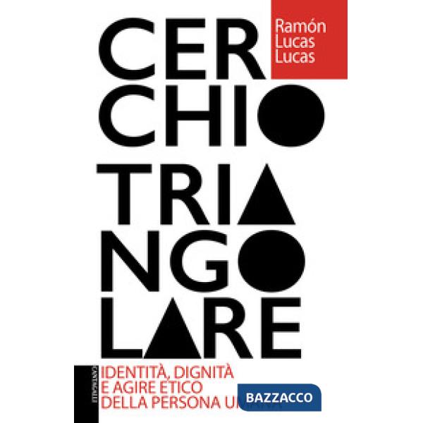 Cerchio triangolare. Identità, dignità e agire etico della persona umana