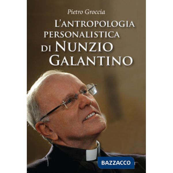 Antropologia personalistica di Nunzio Galantino (L')