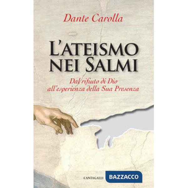 Ateismo nei Salmi. Dal rifiuto di Dio all'esperienza della sua presenza (L')