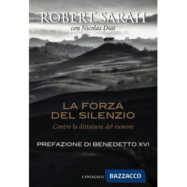 Forza del silenzio. Contro la dittatura del rumore (La)
