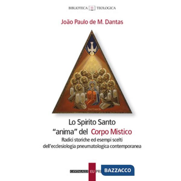 Spirito santo «anima» del corpo mistico. Radici storiche ed esempi scelti dell'e